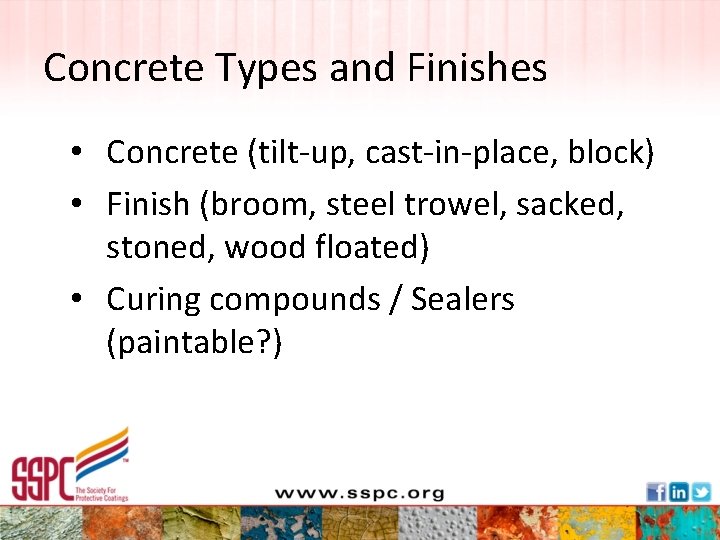 Concrete Types and Finishes • Concrete (tilt-up, cast-in-place, block) • Finish (broom, steel trowel,