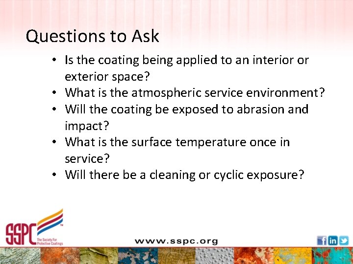 Questions to Ask • Is the coating being applied to an interior or exterior