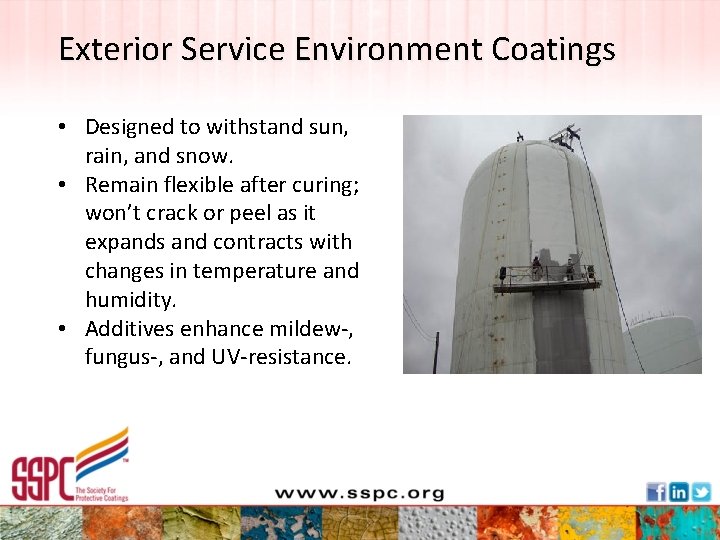 Exterior Service Environment Coatings • Designed to withstand sun, rain, and snow. • Remain