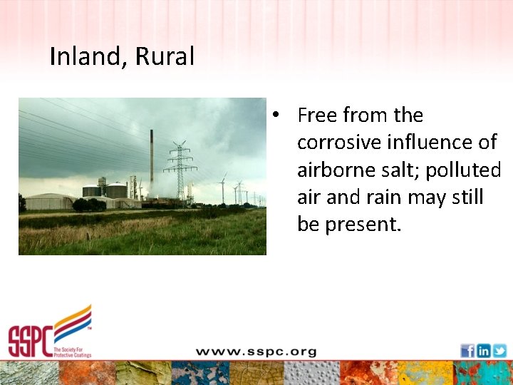 Inland, Rural • Free from the corrosive influence of airborne salt; polluted air and