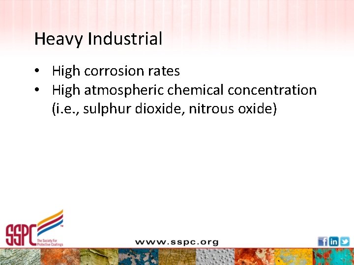 Heavy Industrial • High corrosion rates • High atmospheric chemical concentration (i. e. ,