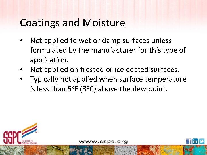 Coatings and Moisture • Not applied to wet or damp surfaces unless formulated by