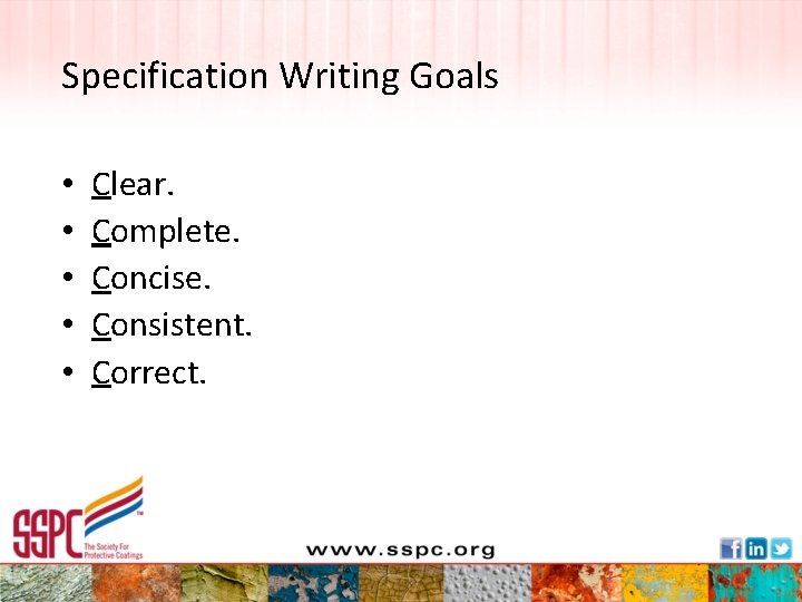 Specification Writing Goals • • • Clear. Complete. Concise. Consistent. Correct. 