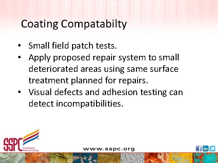 Coating Compatabilty • Small field patch tests. • Apply proposed repair system to small