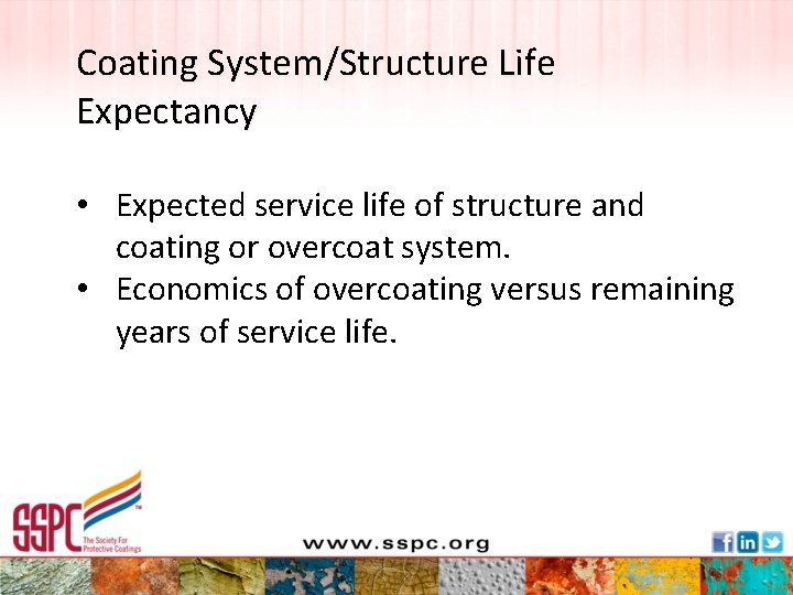 Coating System/Structure Life Expectancy • Expected service life of structure and coating or overcoat