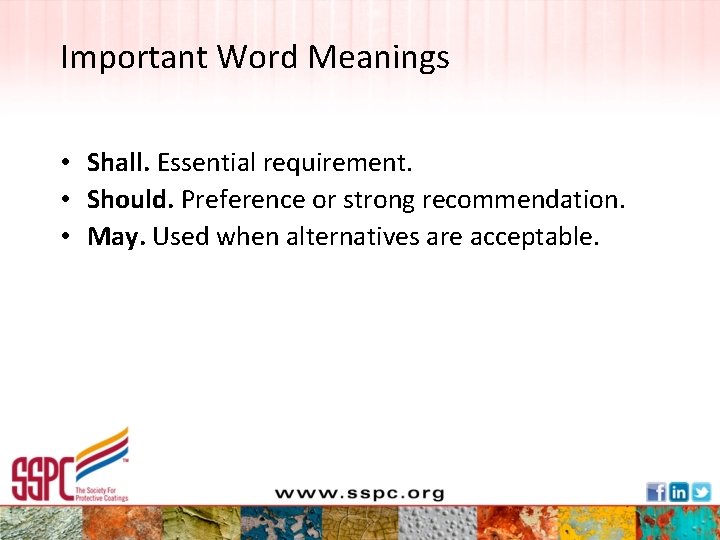 Important Word Meanings • Shall. Essential requirement. • Should. Preference or strong recommendation. •