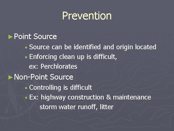 Prevention ► Point Source • Source can be identified and origin located • Enforcing