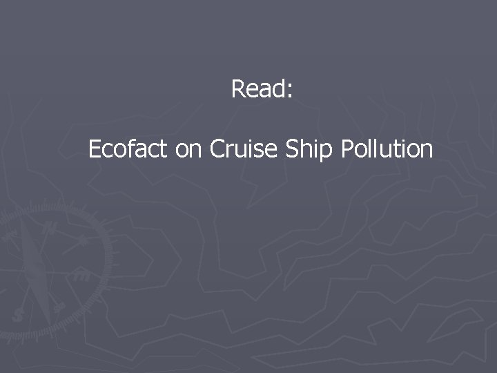 Read: Ecofact on Cruise Ship Pollution 