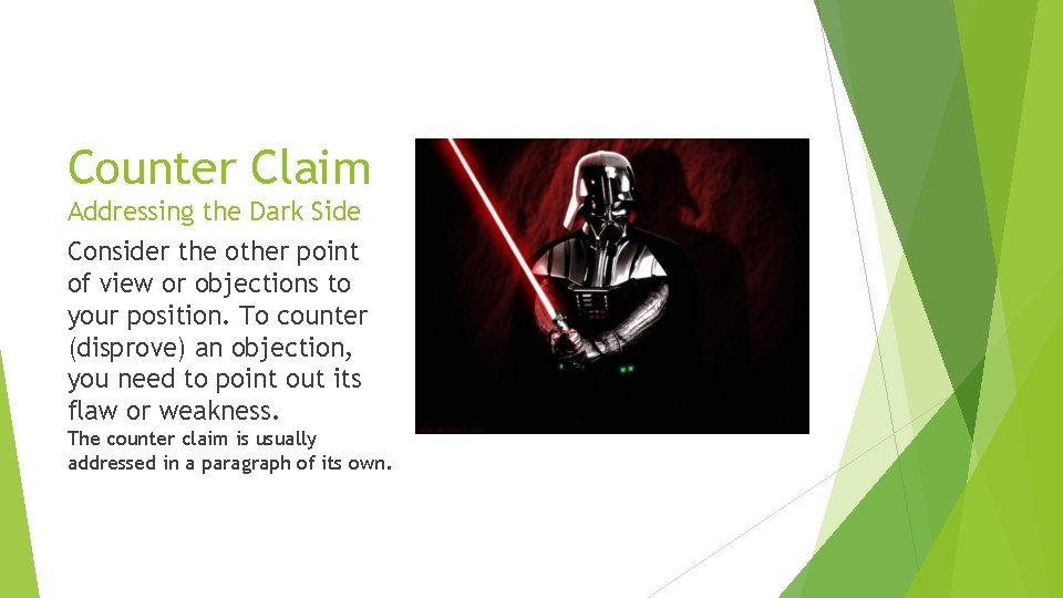 Counter Claim Addressing the Dark Side Consider the other point of view or objections