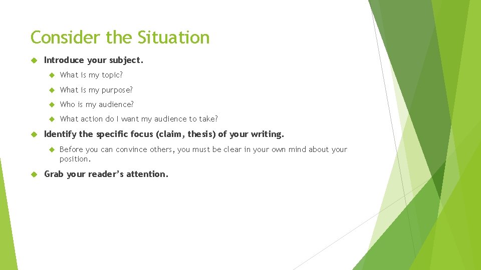 Consider the Situation Introduce your subject. What is my topic? What is my purpose?