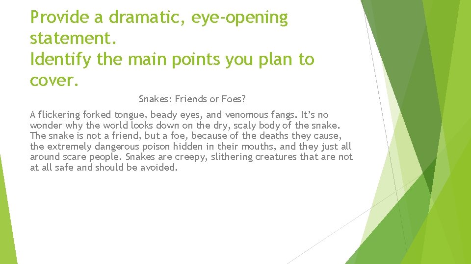 Provide a dramatic, eye-opening statement. Identify the main points you plan to cover. Snakes: