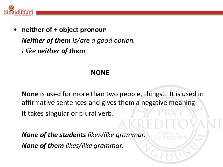  • neither of + object pronoun Neither of them is/are a good option.