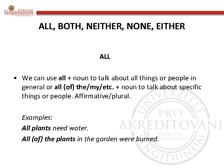 ALL, BOTH, NEITHER, NONE, EITHER ALL • We can use all + noun to