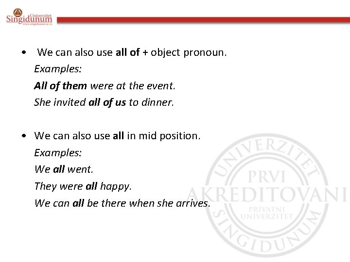  • We can also use all of + object pronoun. Examples: All of