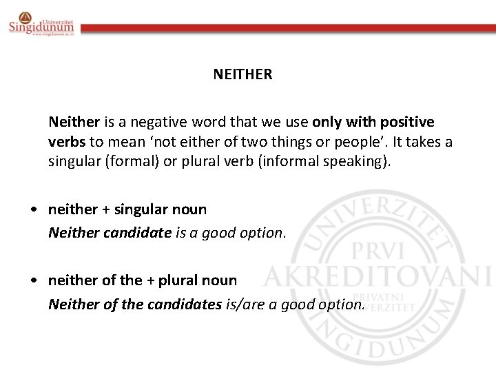  NEITHER Neither is a negative word that we use only with positive verbs