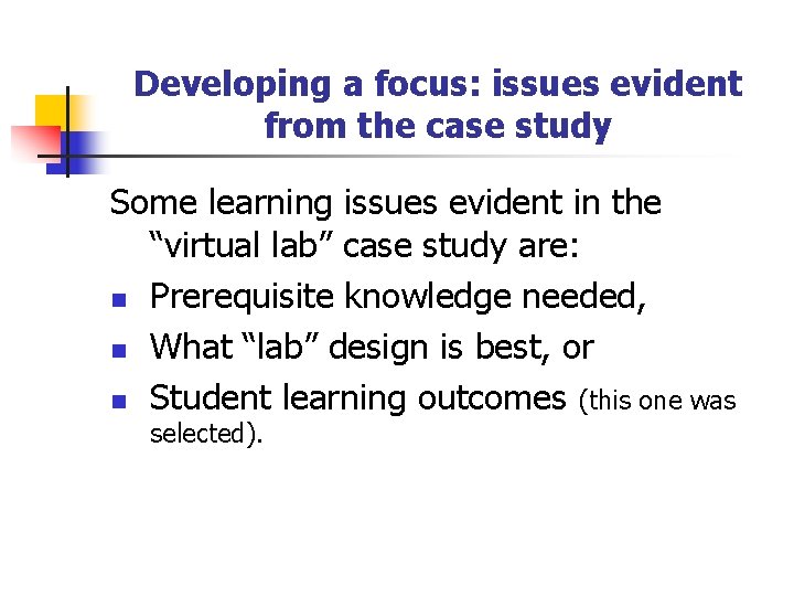 Developing a focus: issues evident from the case study Some learning issues evident in