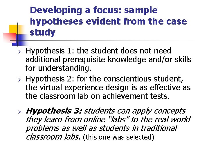 Developing a focus: sample hypotheses evident from the case study Ø Ø Ø Hypothesis