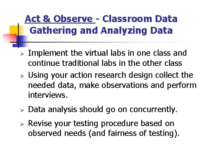 Act & Observe - Classroom Data Gathering and Analyzing Data Ø Implement the virtual