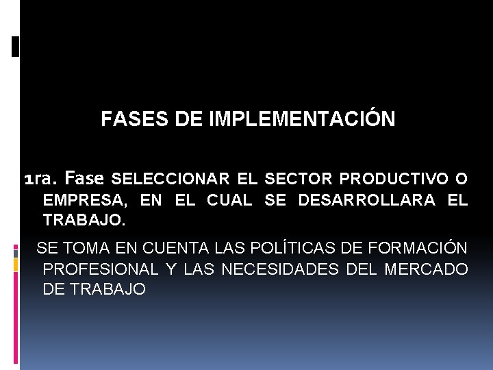 FASES DE IMPLEMENTACIÓN 1 ra. Fase SELECCIONAR EL SECTOR PRODUCTIVO O EMPRESA, EN EL