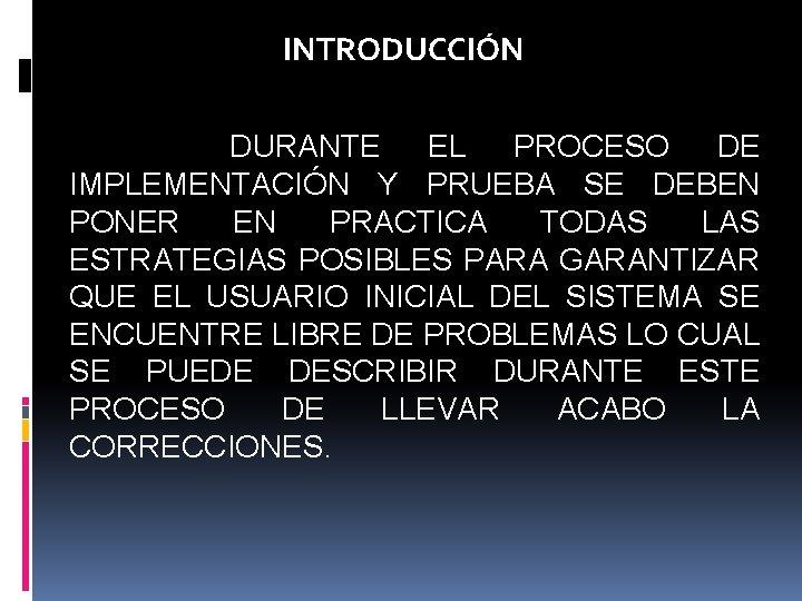 INTRODUCCIÓN DURANTE EL PROCESO DE IMPLEMENTACIÓN Y PRUEBA SE DEBEN PONER EN PRACTICA TODAS