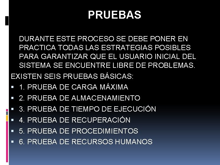 PRUEBAS DURANTE ESTE PROCESO SE DEBE PONER EN PRACTICA TODAS LAS ESTRATEGIAS POSIBLES PARA