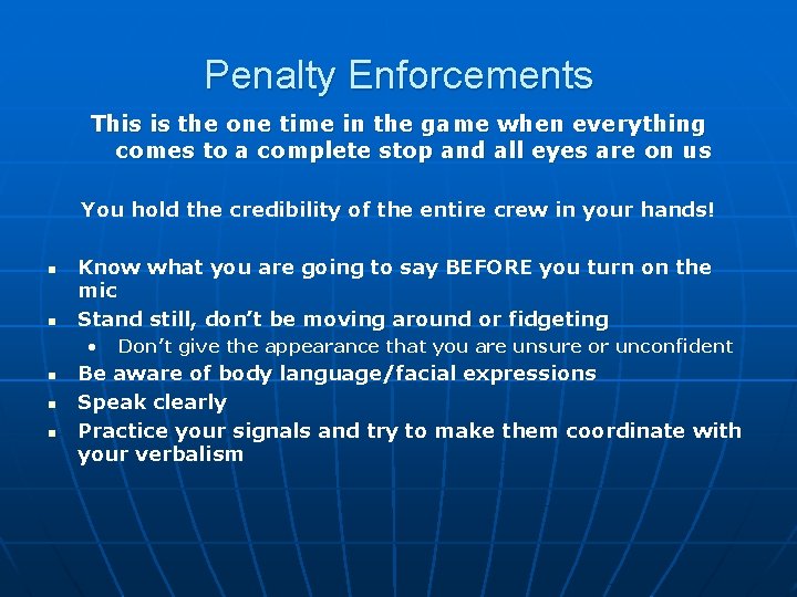 Penalty Enforcements This is the one time in the game when everything comes to