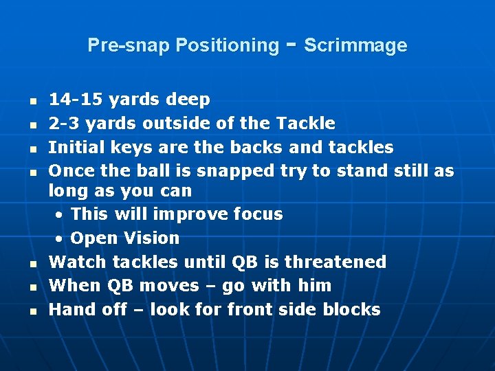 Pre-snap Positioning - Scrimmage n n n n 14 -15 yards deep 2 -3