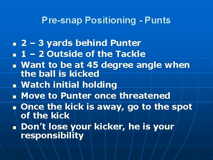 Pre-snap Positioning - Punts n n n n 2 – 3 yards behind Punter