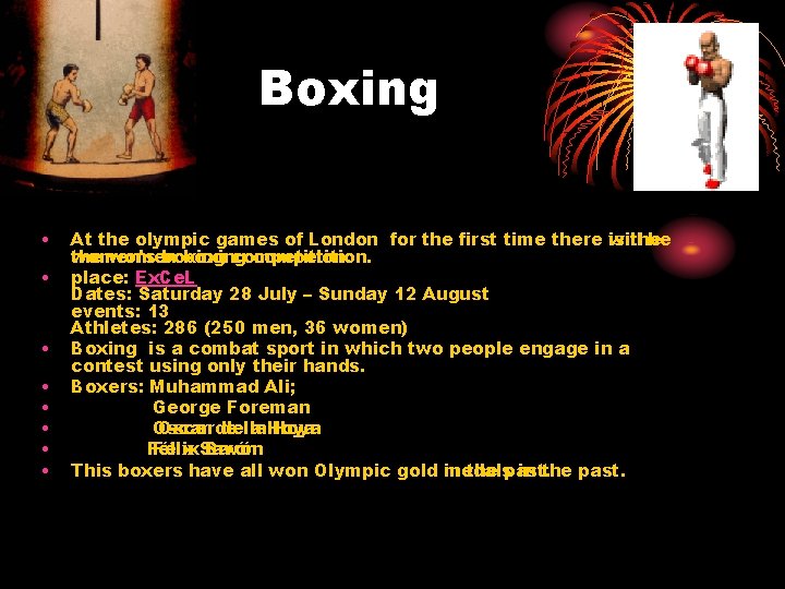 Boxing • • At the olympic games of London for the first time there