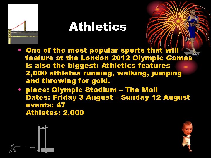 Athletics • One of the most popular sports that will feature at the London