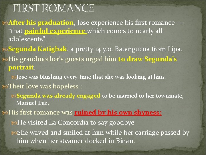 FIRST ROMANCE After his graduation, Jose experience his first romance --- “that painful experience