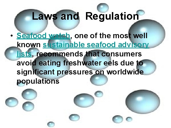 Laws and Regulation • Seafood watch, one of the most well known sustainable seafood