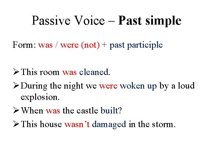 Passive Voice – Past simple Form: was / were (not) + past participle Ø Passive Voice – Past simple Form: was / were (not) + past participle Ø