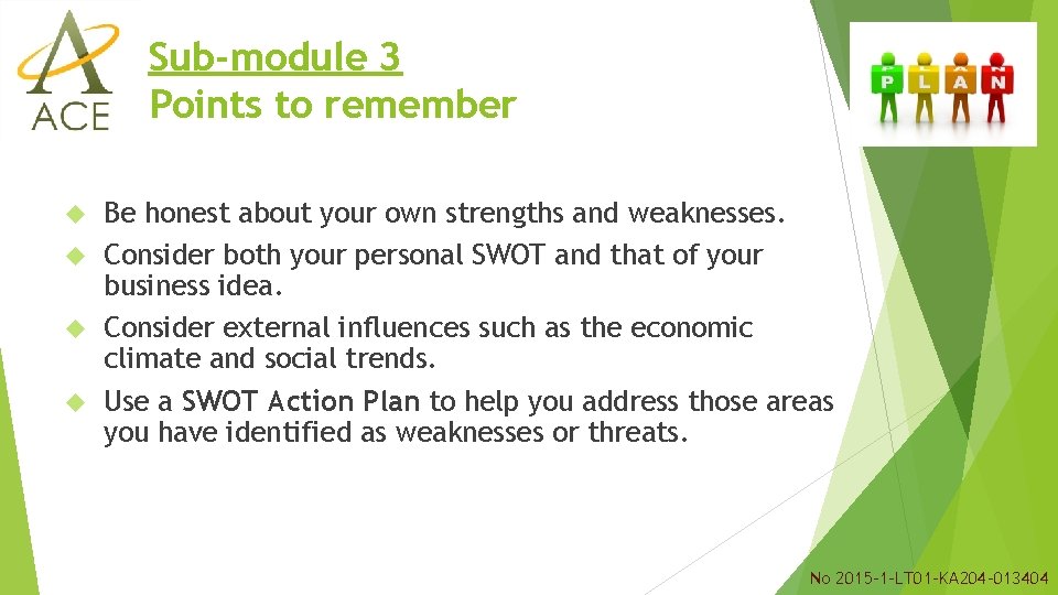 Sub-module 3 Points to remember Be honest about your own strengths and weaknesses. Consider