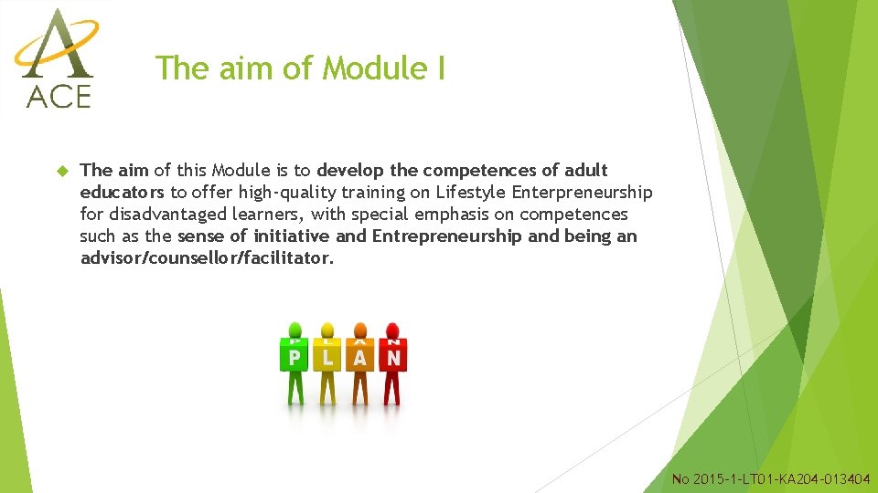 The aim of Module I The aim of this Module is to develop the