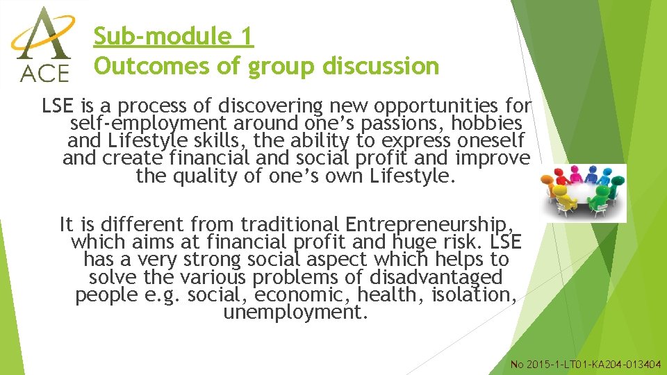 Sub-module 1 Outcomes of group discussion LSE is a process of discovering new opportunities