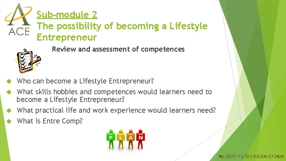 Sub-module 2 The possibility of becoming a Lifestyle Entrepreneur Review and assessment of competences