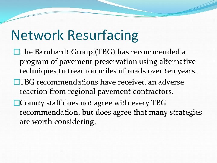 Network Resurfacing �The Barnhardt Group (TBG) has recommended a program of pavement preservation using