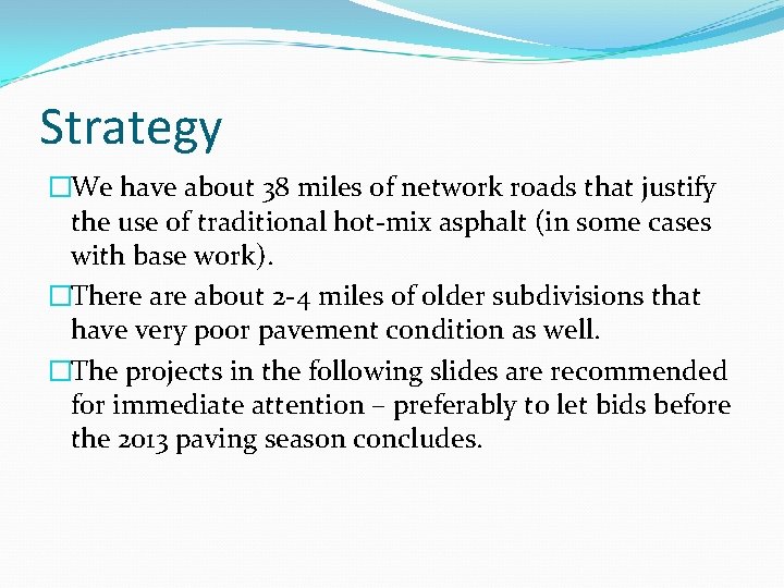 Strategy �We have about 38 miles of network roads that justify the use of