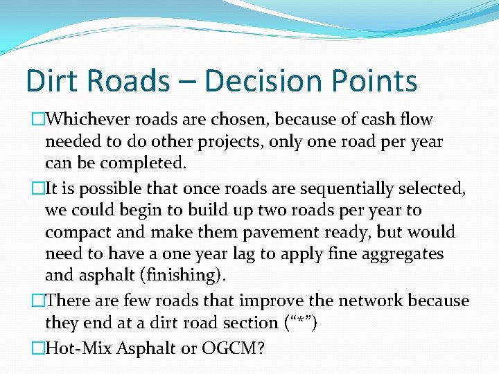 Dirt Roads – Decision Points �Whichever roads are chosen, because of cash flow needed