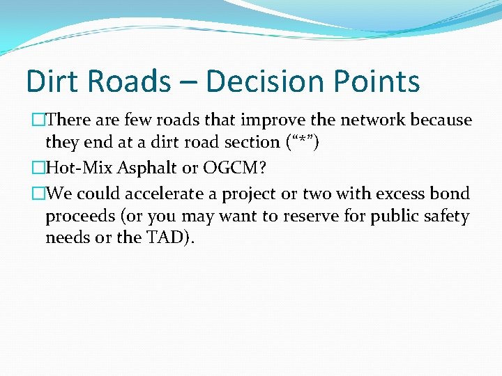 Dirt Roads – Decision Points �There are few roads that improve the network because