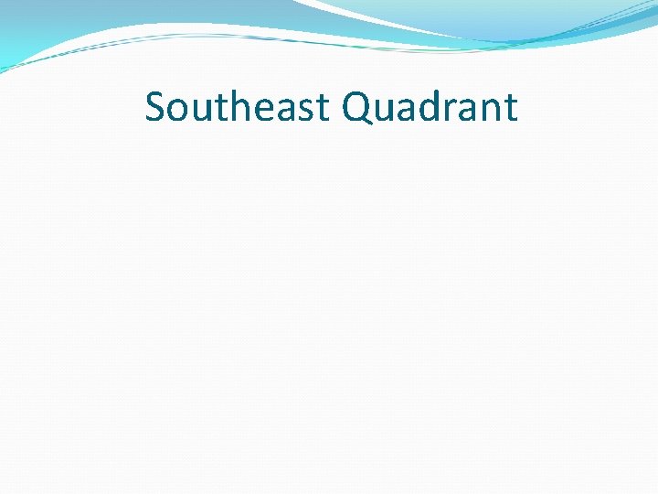 Southeast Quadrant 