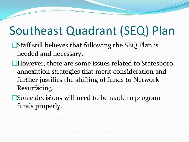 Southeast Quadrant (SEQ) Plan �Staff still believes that following the SEQ Plan is needed