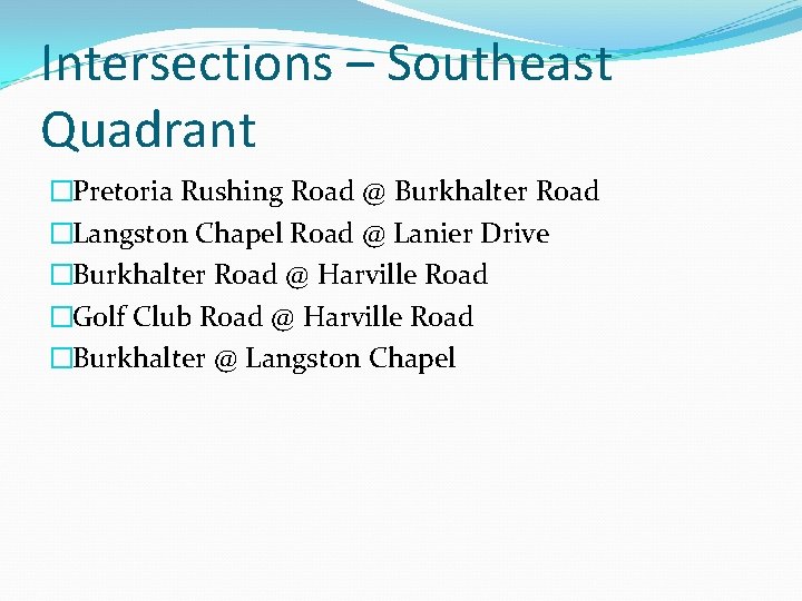 Intersections – Southeast Quadrant �Pretoria Rushing Road @ Burkhalter Road �Langston Chapel Road @