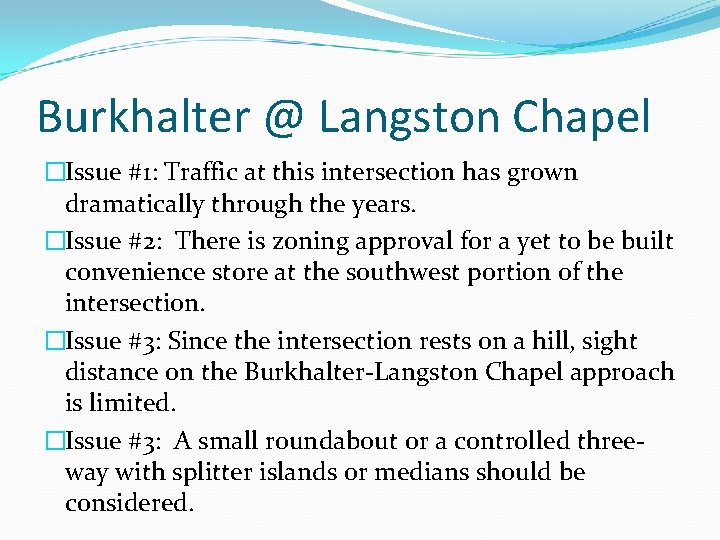 Burkhalter @ Langston Chapel �Issue #1: Traffic at this intersection has grown dramatically through