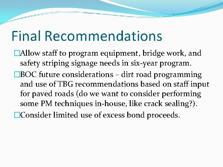 Final Recommendations �Allow staff to program equipment, bridge work, and safety striping signage needs