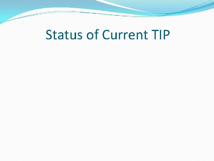 Status of Current TIP 