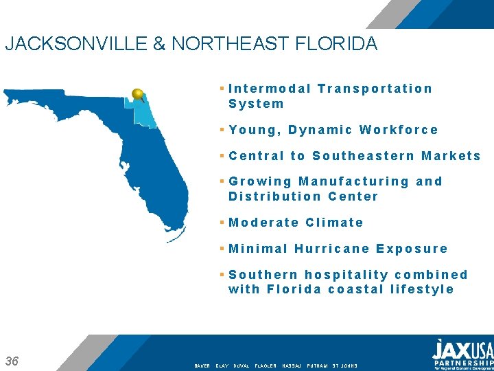 JACKSONVILLE & NORTHEAST FLORIDA § Intermodal Transportation System § Young, Dynamic Workforce § Central