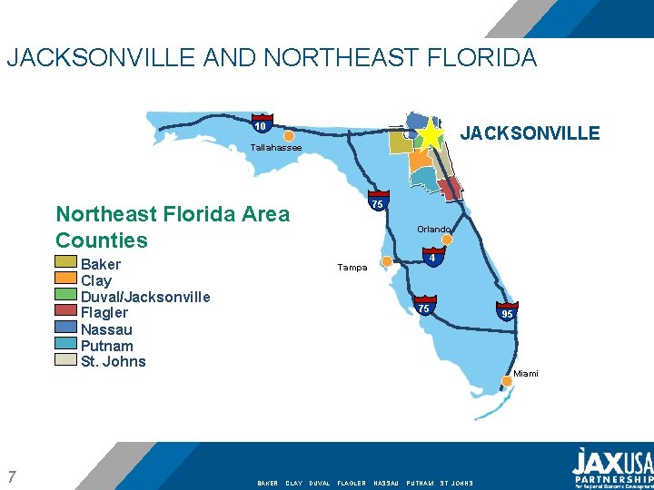 JACKSONVILLE AND NORTHEAST FLORIDA 10 JACKSONVILLE Tallahassee 75 Northeast Florida Area Counties Orlando Baker