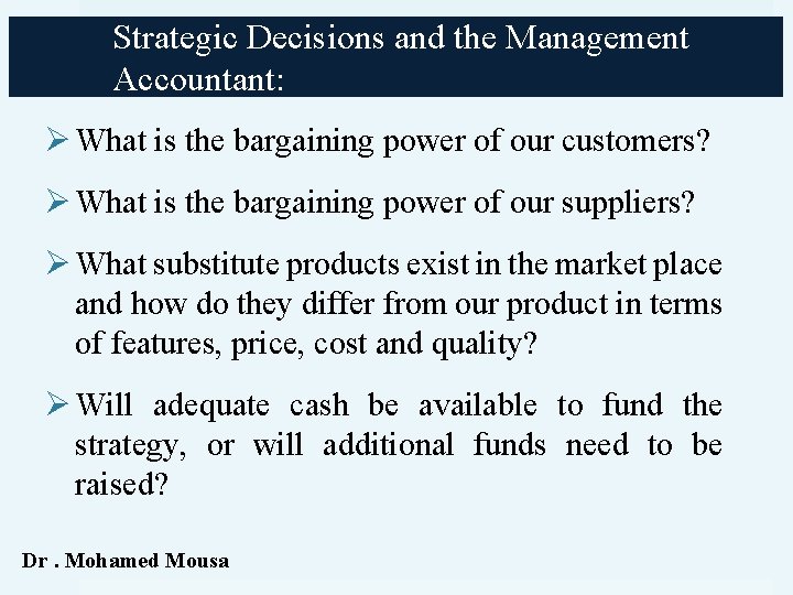 Strategic Decisions and the Management Accountant: Ø What is the bargaining power of our